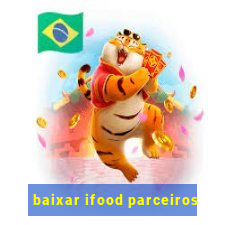 baixar ifood parceiros